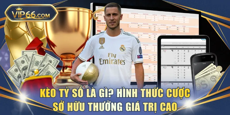 Kèo tỷ số là gì
